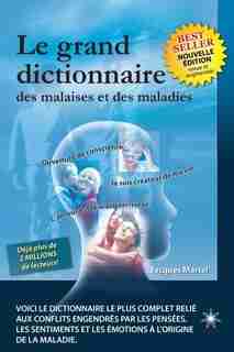 Le grand dictionnaire des malaises & maladies 2e ed. by Jacques Martel