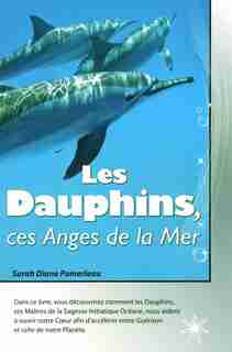 DAUPHINS, CES ANGES DE LA MER -LES by Sarah Diane Pomerleau