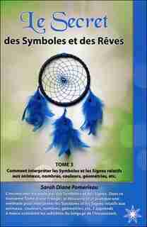Le secret des symboles et des rêves t3 by Sarah Diane Pomerleau