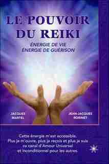 Le pouvoir du reiki by Jacques Martel