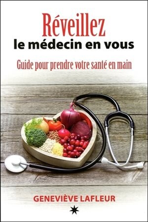 Réveillez le médecin en vous: guide pour prendre votre santé en main