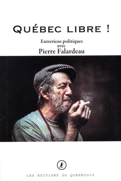 Couverture_Québec libre! : entretiens politiques avec Pierre Falardeau