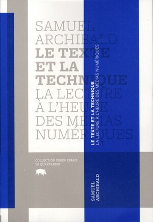 Texte Et La Technique (le): Lecture À L'heure Des Médias Numériques