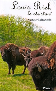 Front cover_Louis Riel, le résistant