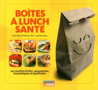 Boîtes à lunch santé: 100 recettes faciles, savoureuses, économiques et équilibrées