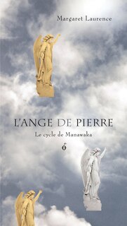 Ange de pierre (L'): Cycle de Manawaka (Le), t. 01