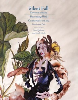 Dominique Paul : Silent Fall: Devenir oiseau - Becoming Bird - Convertirse en ave