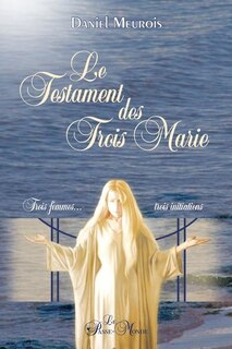 Front cover_Le testament des trois Marie : trois femmes... trois initiations