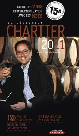 La sélection Chartier 2011: guide des vins et d'harmonisation avec les mets