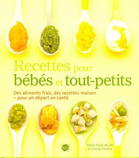 Couverture_Recettes pour bébés et tout-petits : des aliments frais, des recettes maison pour un départ en santé