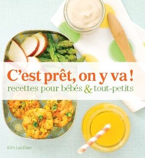 C'EST PRÊT, ON Y VA !: Recettes pour bébés et tout petits