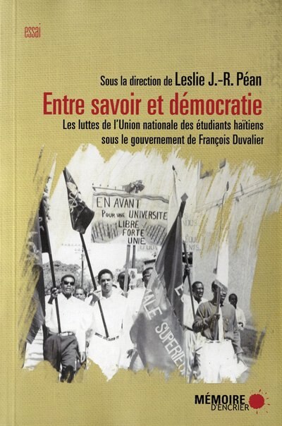 Front cover_Entre savoir et démocratie : les luttes de l'Union nationale des étudiants haïtiens (UNEH) sous le gouvernement de François Duvalier
