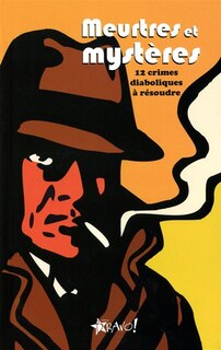 MEURTRES ET MYSTERES -12 CRIMES...: 12 crimes diaboliques à résoudre