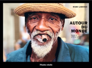 Autour du monde: Récits et photographies