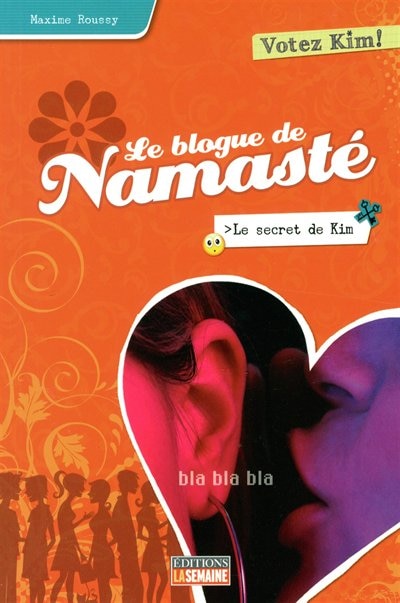 Le blogue de Namasté, tome 4 : le secret de Kim