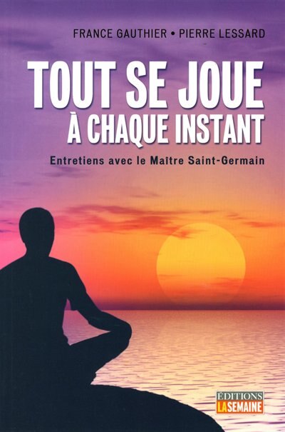 Couverture_Tout se joue à chaque instant : entretiens avec le maître Saint-Germain