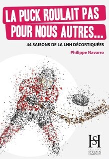 Front cover_La puck roulait pas pour nous autres : 44 saisons de la LNH décortiquées