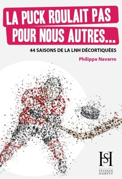 Front cover_La puck roulait pas pour nous autres : 44 saisons de la LNH décortiquées
