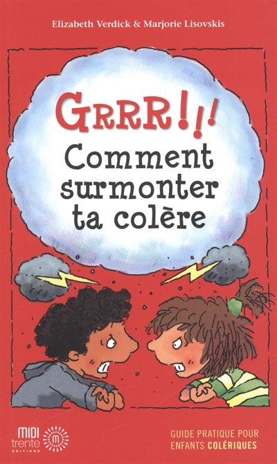 Grrr!!!: comment surmonter ta colère : guide pratique pour enfants colériques
