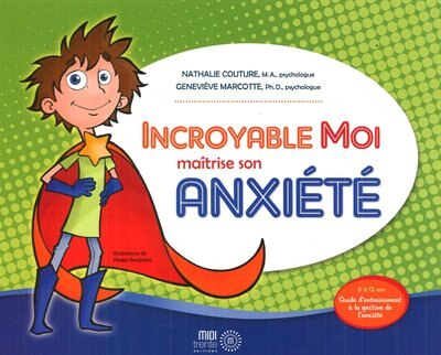 Front cover_Incroyable Moi maîtrise son anxiété : guide d'entraînement à la gestion de l'anxiété