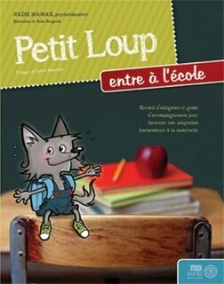 Front cover_Petit Loup entre à l'école : recueil d'allégories et guide d'accompagnement pour favoriser une adaptation harmonieuse à la maternelle