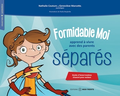 Couverture_Formidable Moi apprend à vivre avec des parents séparés : Guide d'intervention illustré pour enfant