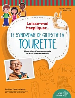 Front cover_Laisse-moi t'expliquer... Le syndrome de Gilles de la Tourette : album éducatif pour comprendre et mieux vivre la différence