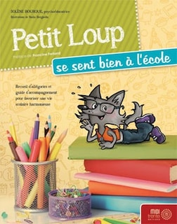 Petit Loup se sent bien à l'école: recueil d'allégories et guide d'accompagnement pour favoriser une vie scolaire harmonieuse