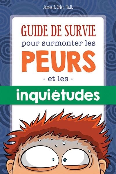 Front cover_Guide de survie pour surmonter les peurs et les inquiétudes