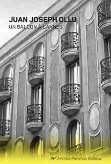 Un Balcon À Cannes: Nouvelles de Juan Joseph Ollu