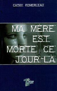 Front cover_Ma Mere Est Morte Ce Jour-La