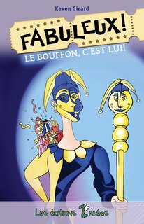 Fabuleux! tome 2 le bouffon, c'est lui!