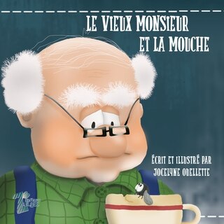 Front cover_VIEUX MONSIEUR ET LA MOUCHE -LE
