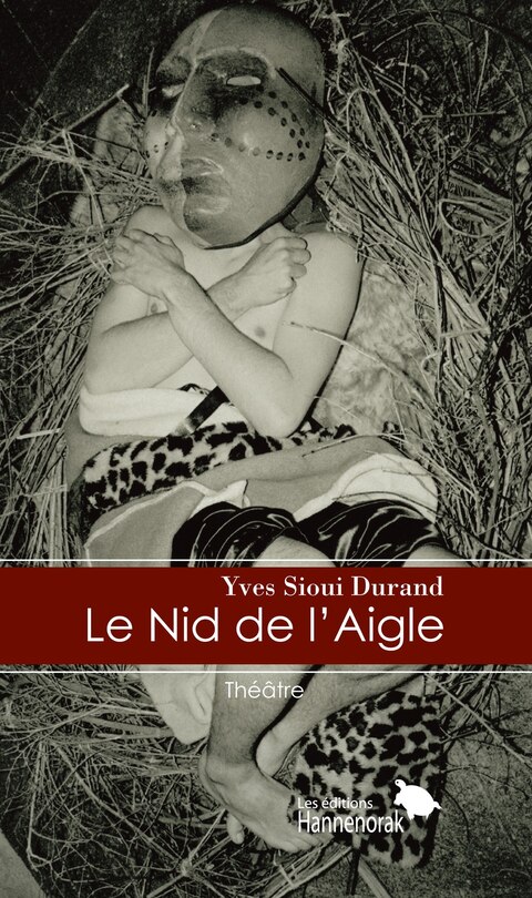 Le nid de l'aigle: adaptation libre des récits mythiques des peuples sibériens, mongols, yana, modoc et klamath