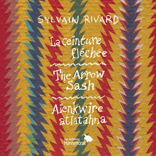 Front cover_La ceinture fléchée / The Arrow Sash / Aienkwire atiatahna