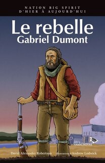 Couverture_Le rebelle Gabriel Dumont