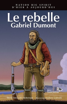 Le rebelle Gabriel Dumont