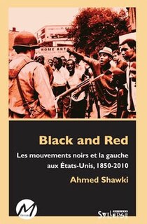 Front cover_Black and Red : les mouvements Noirs et la gauche aux États-Unis, 1850-2010
