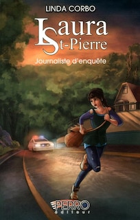 Couverture_Laura St-Pierre tome 1 journaliste enquête