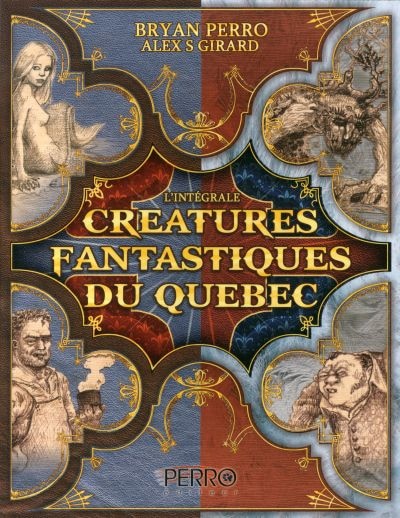 Front cover_Cr&eacute;atures fantastiques du Qu&eacute;bec l'int&eacute;grale