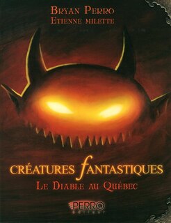 Créatures fantastiques. Le diable au Québec