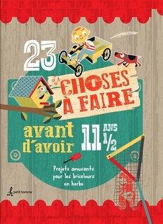23 choses a faire avant d'avoir 11 1/2 ans