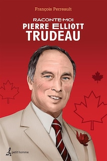 Front cover_Raconte-moi Pierre Elliott Trudeau