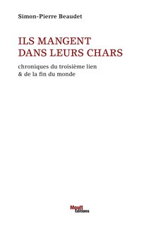 Ils mangent dans leurs chars: Chroniques du troisième lien & de la fin du monde