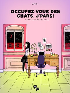 Occupez-vous des chats, j'pars!: Carnets de résidences