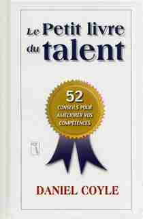 Le petit livre du talent by Daniel Coyle