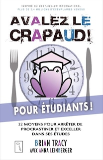 Avalez le crapaud pour étudiants !: 22 moyens pour arrêter de procrastiner et exceller dans ses études