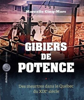 Front cover_Gibiers de potence : des meurtres dans le Québec du XIXe siècle