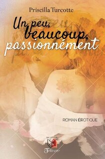 Un peu, beaucoup, passionnément