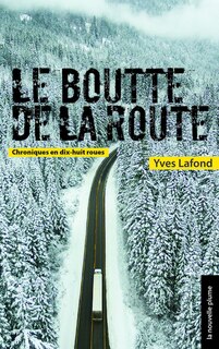 Front cover_Le Boutte de la route : Chroniques en dix-huit roues